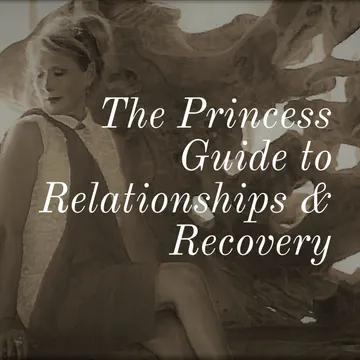 The Princess Guide to Relationships & Recovery