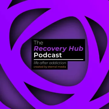 The Recovery Hub Podcast - Life After Addiction