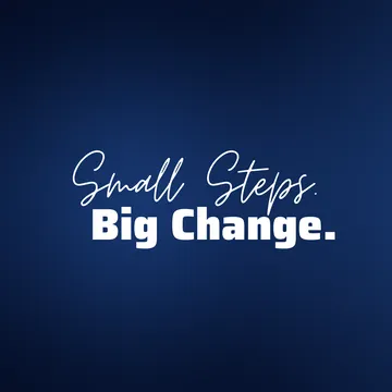 Small Steps. Big Change.