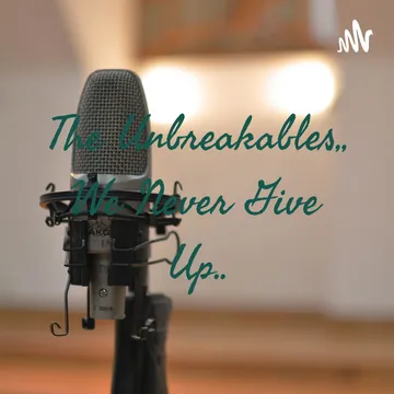 The Unbreakables,, We Never Give Up..