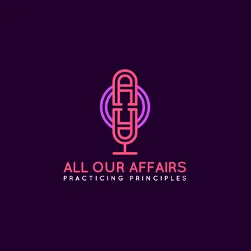 All Our Affairs: Practicing Principles